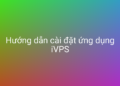 Hướng dẫn cài đặt iVPS chỉ với 1 dòng lệnh