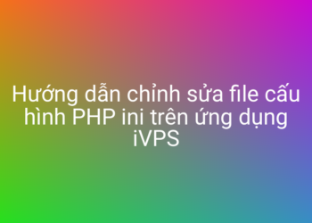 Chỉnh sửa cấu hình PHP ini trên ứng dụng iVPS