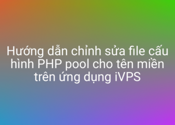 Chỉnh sửa cấu hình PHP pool cho website với iVPS