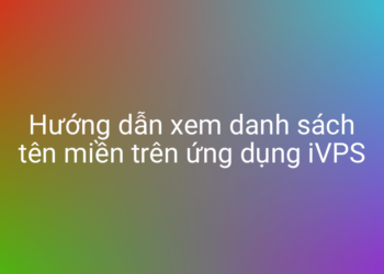 Hướng dẫn xem danh sách domain trên ứng dụng iVPS