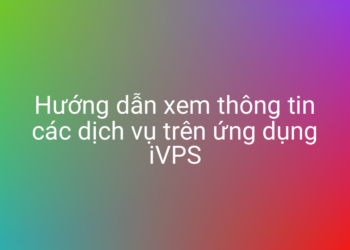 Hướng dẫn xem thông tin service trên ứng dụng iVPS