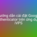 Cài đặt và cấu hình Google Authenticator với iVPS