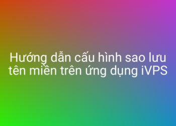 Hướng dẫn cấu hình sao lưu tên miền trên ứng dụng iVPS