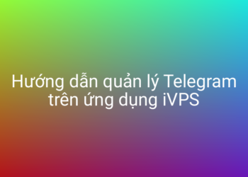 Hướng dẫn quản lý Telegram trên ứng dụng iVPS