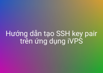 Hướng dẫn tạo SSH key pair trên ứng dụng iVPS